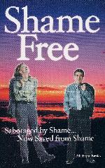 Shame-Free: Sabotaged by Shame, Now Saved From Shame