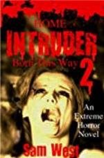Home Intruder 2: Born This Way: An Extreme Horror Novel
