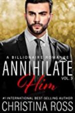 Annihilate Him, Vol. 3 (The Annihilate Him Series)
