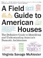 A Field Guide to American Houses: The Definitive Guide to Identifying and Understanding America's Domestic Architecture