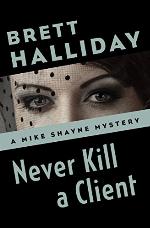 Never Kill a Client (The Mike Shayne Mysteries Book 43)