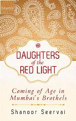 Daughters of the Red Light: Coming of Age in Mumbai's Brothels (Kindle Single)