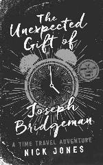 The Unexpected Gift of Joseph Bridgeman: A Time Travel Adventure (The Downstream Diaries Book 1)
