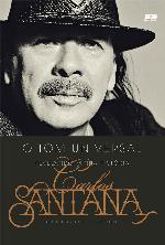 Carlos Santana: O tom universal: Revelando minha hist&oacute;ria (Portuguese Edition)