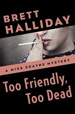 Too Friendly, Too Dead (The Mike Shayne Mysteries)