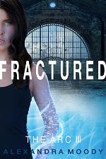 Fractured: A Young Adult Dystopian Series (The ARC Book 3)