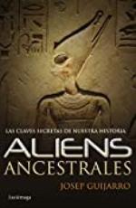 Aliens ancestrales: Las claves secretas de nuestra historia (Spanish Edition)