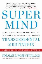 Super Mind: How to Boost Performance and Live a Richer and Happier Life Through Transcendental Meditation