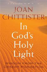 In God's Holy Light: Wisdom from the Desert Monastics