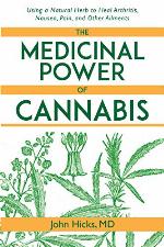 The Medicinal Power of Cannabis: Using a Natural Herb to Heal Arthritis, Nausea, Pain, and Other Ailments