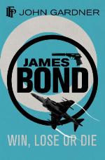 Win, Lose or Die: A 007 Novel (James Bond 007)