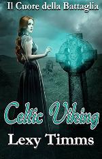 Celtic Viking - Il Cuore della Battaglia (Italian Edition)