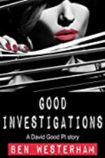 Good Investigations: A David Good British Crime Mystery (David Good private investigator Book 1)