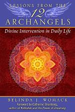 Lessons from the Twelve Archangels: Divine Intervention in Daily Life