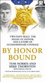 By Honor Bound: Two Navy SEALs, the Medal of Honor, and a Story of Extraordinary Courage