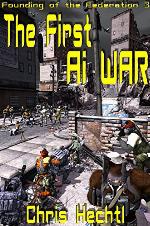The First AI War (Founding of the Federation Book 3)