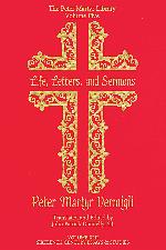 Life, Letters, and Sermons (Peter Martyr Library Book 5)