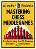 Mastering Chess Middlegames: Lectures from the All-Russian School of Grandmasters