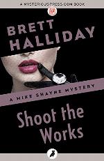 Shoot the Works (The Mike Shayne Mysteries Book 4)