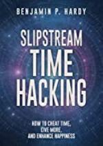 Slipstream Time Hacking: How to Cheat Time, Live More, And Enhance Happiness