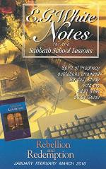 Rebellion and Redemption E. G. White Notes 1Q 2016