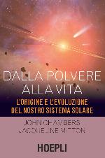 Dalla polvere alla vita: L'origine e l'evoluzione del nostro sistema solare (Italian Edition)