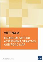 Viet Nam: Financial Sector Assessment, Strategy, and Road Map (Country Sector and Thematic Assessments)