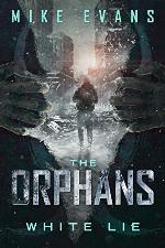 White Lie: A Post-Apocalyptic Zombie Survival Thriller (The Orphans Series Book 4)