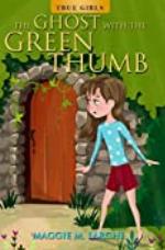 The Ghost with the Green Thumb (True Girls)