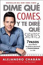 Dime que comes y te dire que sientes (Think Skinny, Feel Fit Spanish edition): 7 pasos para liberar la gordura emocional y transformar tu vida (Atria Espanol)