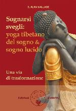 Sognarsi svegli: Yoga tibetano del sogno & sogno lucido. Una via di trasformazione (Italian Edition)