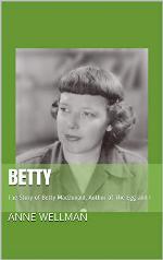 Betty: The Story of Betty MacDonald, Author of The Egg and I