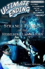 The Strange Physics of the Heidelberg Laboratory (Ultimate Ending Book 6)