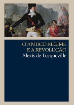 O Antigo Regime e a Revolução (Clássicos WMF)