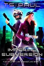 Imperial Subversion: A Space Opera Heroine Adventure (Athena Lee Chronicles Book 6)