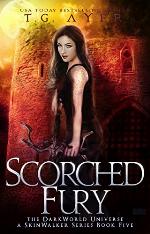 Scorched Fury: A SkinWalker Novel #5: A DarkWorld Series (DarkWorld-SkinWalker)
