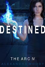 Destined: A Young Adult Dystopian Series (The ARC Book 4)