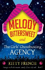 Melody Bittersweet and The Girls' Ghostbusting Agency: A laugh out loud romantic comedy of Love, Life and ... Ghosts?