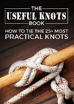 The Useful Knots Book: How to Tie the 25+ Most Practical Rope Knots (Escape, Evasion, and Survival)