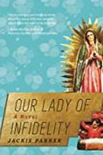 Our Lady of Infidelity: A Novel