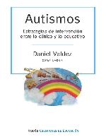 Autismos. Estrategias de intervenci&oacute;n entre lo cl&iacute;nici y lo educativo (Spanish Edition)