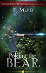 Poking the Bear: Some Days Magic Just Doesn't Pay (The Chanmyr Chronicles)