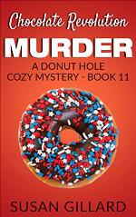 Chocolate Revolution Murder: A Donut Hole Cozy - Book 11 (A Donut Hole Cozy Mystery)