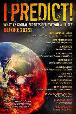 I Predict: What 12 Global Experts Believe You Will See Before 2025!