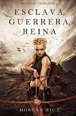 Esclava, Guerrera, Reina (De Coronas y Gloria &ndash; Libro 1) (Spanish Edition)