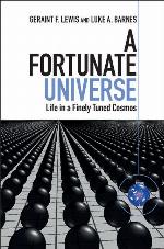 A Fortunate Universe: Life in a Finely Tuned Cosmos