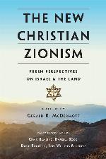 The New Christian Zionism: Fresh Perspectives on Israel and the Land