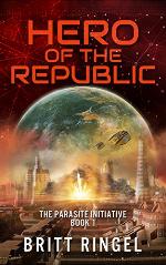 Hero of the Republic: (The Parasite Initiative, Book 1)