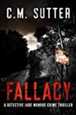 Fallacy: A Riveting Serial Killer Thriller (A Detective Jade Monroe Crime Thriller Book 3)