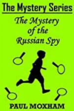 The Mystery of the Russian Spy (The Mystery Series Short Story Book 10)